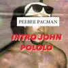 PeeBee PACMAN - Intro John Pololo - Single